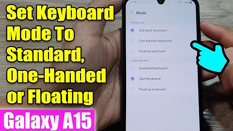 Samsung Galaxy A15: How to Set Keyboard Mode To Standard/One-Handed/Floating