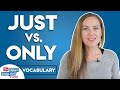Just vs. Only - Are They the Same? | Go Natural English