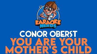 Conor Oberst - You Are Your Mother&#39;s Child (Karaoke)