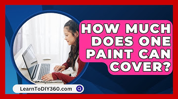 How Much Does One Paint Can Cover? - LearnToDIY360.com