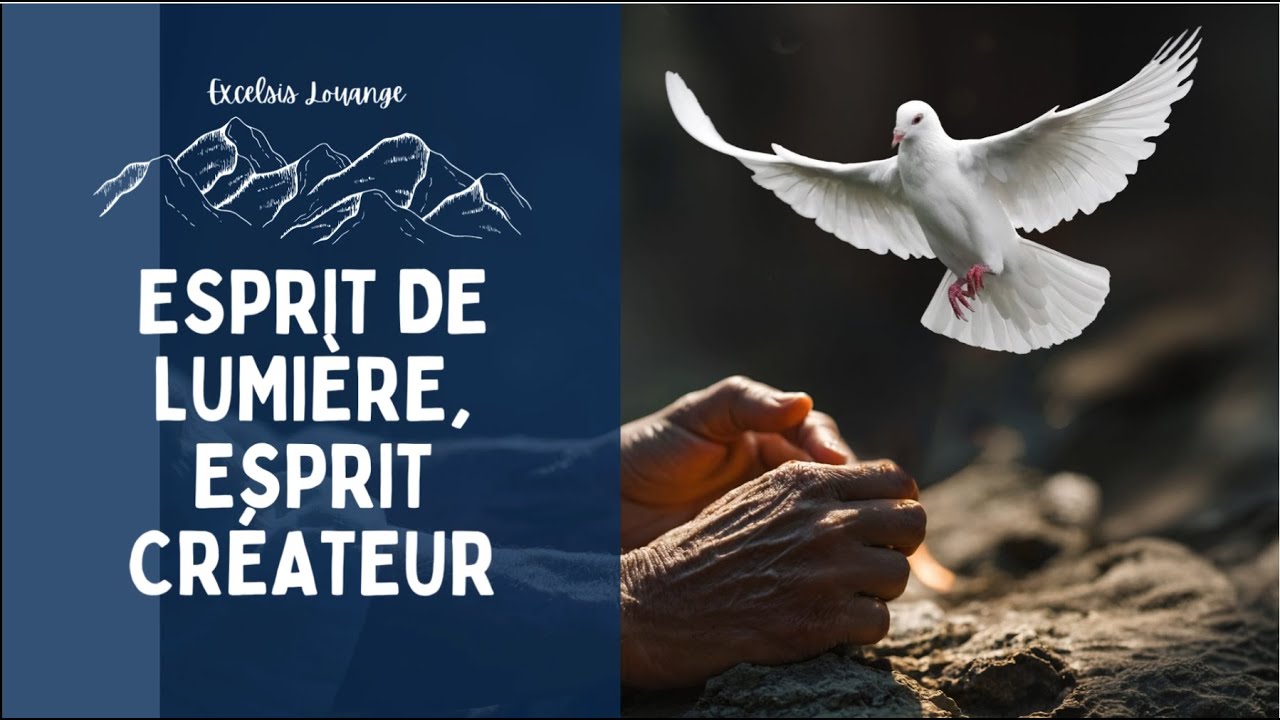 Esprit de lumière, Esprit créateur - Chant de Pentecôte - Excelsis