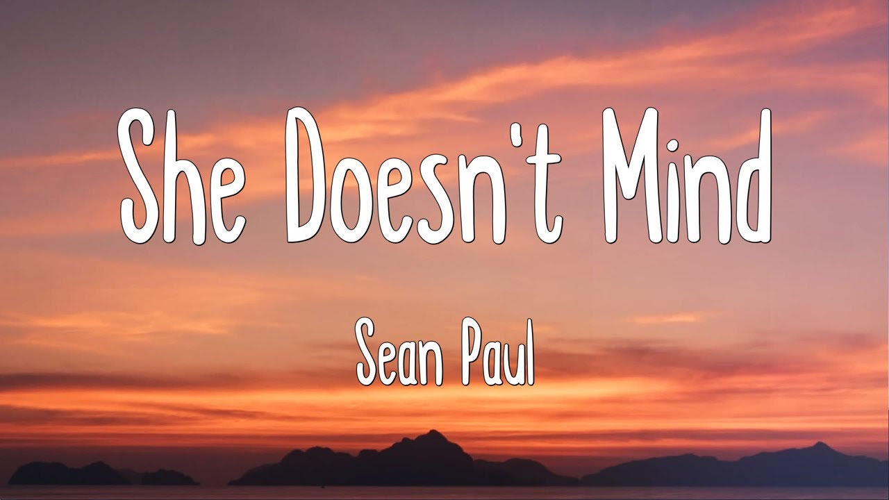 She Doesn't Mind - Sean Paul (Lyrics) - YouTube
