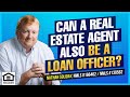 Can A Real Estate Agent Be A Loan Officer Too?