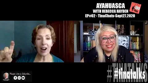 #tinachats | EP02 : Ayahuasca with Rebecca Hayden