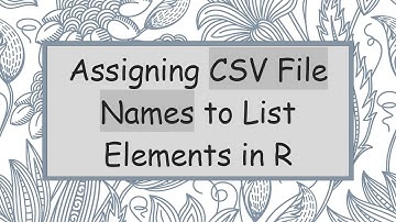 Assigning CSV File Names to List Elements in R