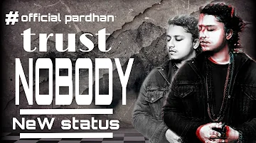 Trust nobody pardhan$$new status