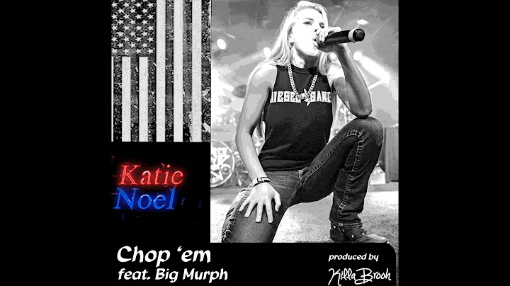 KATIE NOEL with BIG MURPH - "Chop'em (feat. Big Mu...