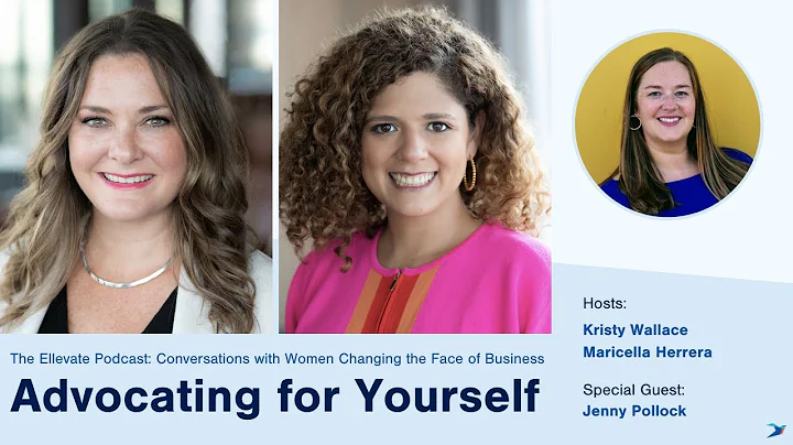 The Ellevate Podcast: Advocating for Yourself, wit...