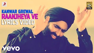 Kanwar Grewal - Raanjheya Ve  | Lyrics Video chords