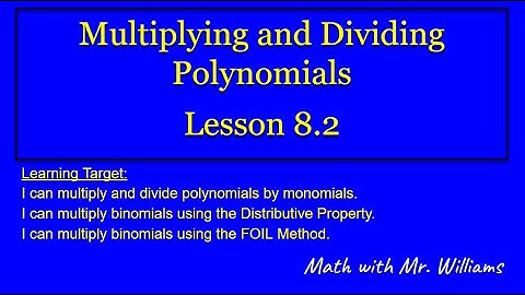 Lesson 8.2 Multiplying and Dividing Polynomials