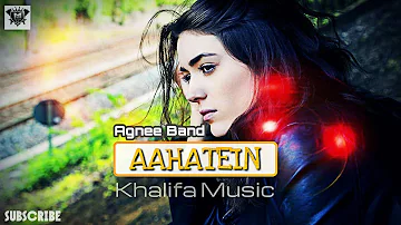Aahatein | Agnee Band | Khalifa Music.