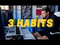 3 habits that made me a full time music producer by 22