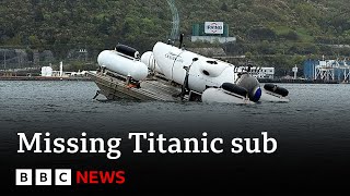 Titanic sub: Search teams race against time to find missing vessel - BBC News