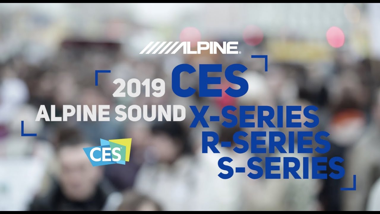 Alpine | CES 2019 | Sound System Families: X-Series, R-Series and S-Series