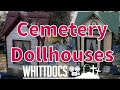 Cemetery Dollhouses - My Saddest Visit Ever