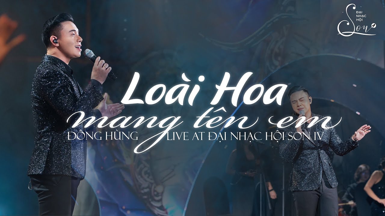 ĐÔNG HÙNG - LOÀI HOA MANG TÊN EM | ĐẠI NHẠC HỘI SON | LIVE PERFORMANCE