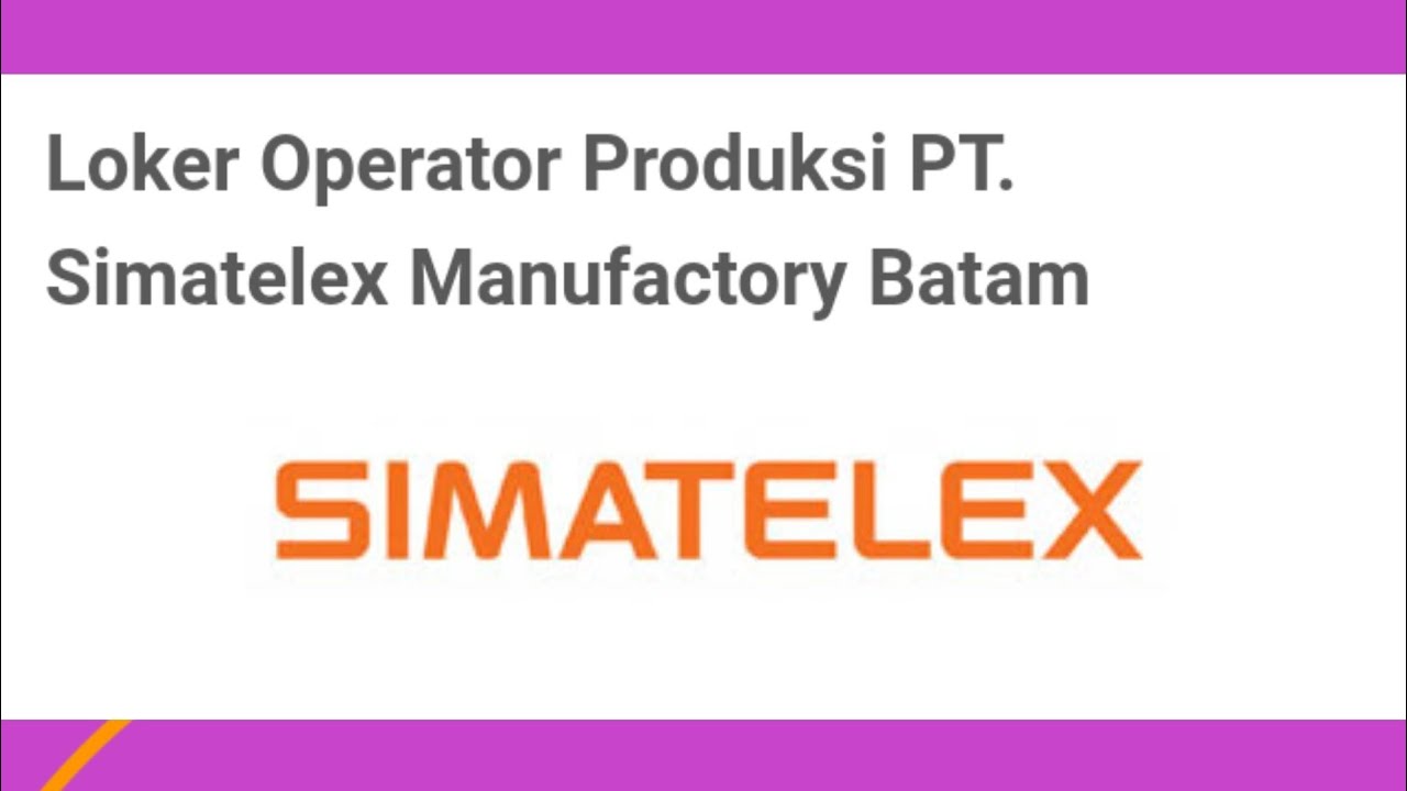 Loker Batam Hari ini Operator Produksi PT. Simatelex Manufactory - Batam, Lowongan Kerja Juni 2022