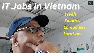 Vietnam- Best IT jobs, highest salary, how to apply, best locations? All answers in this video