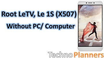 How to Root LeTV and Le 1s X507 without PC