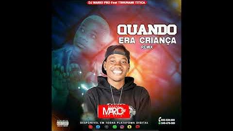 Dj Mario Pro feat. Tshunami & Titica - Quando Era Criança (Afro Remix)