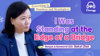 CEO Bokyi Choi Bonjuk & Bonworld CEO | Everything Is Hopeless and Meaningless