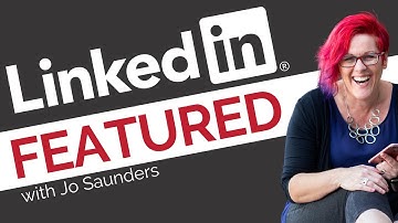 How to Feature Content on your LinkedIn Profile using FEATURED // with Jo Saunders