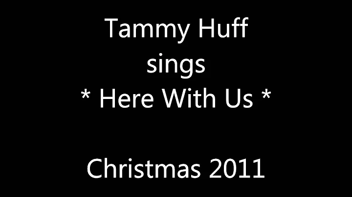 Tammy Huff - Here With Us