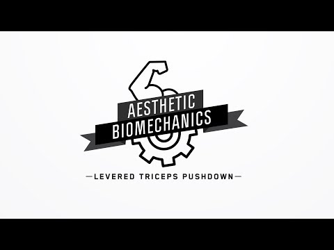 Aesthetic Biomechanics: Levered Triceps Pushdown