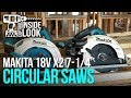 Inside Look: Makita XSH06Z 18Vx2 LXT 7-¼” Circular Saw VS Gen 1 XSH01