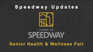 Speedway Update - Senior Health & Wellness Fair