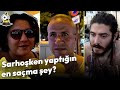 Sarhoşken Yaptığın En Saçma Şey? - Sokak Röportajları