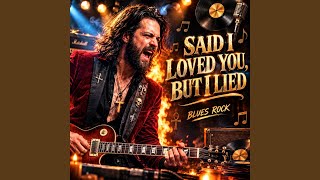 Said I Loved You But I Lied (Blues Rock)