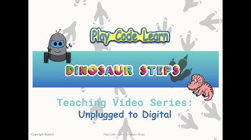 Dinosaur Steps Teaching series:   Play Code Learn -  Unplugged to Digital