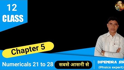 class 12th kumar mittal numericals of chapter chapter 5 Q.21 to 28  Deependra Singh