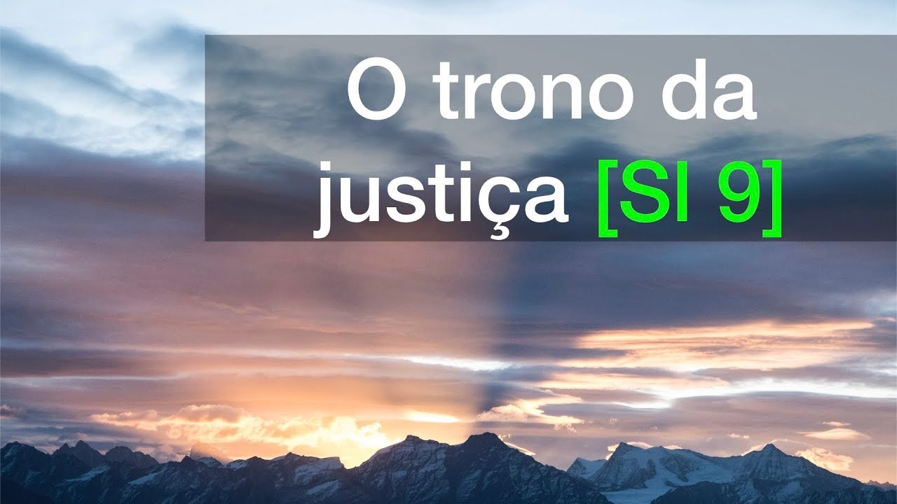 Salmo 9 | O trono da justiça