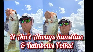 It Aint Always Sunshine & Rainbows Folks!
