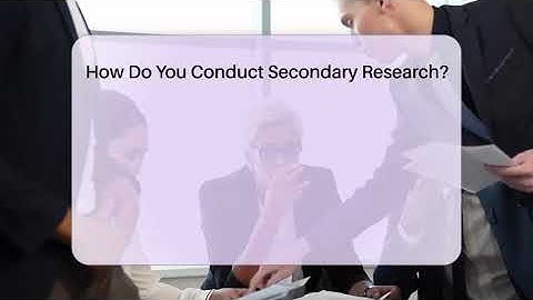 How Do You Conduct Secondary Research? - The Language Library