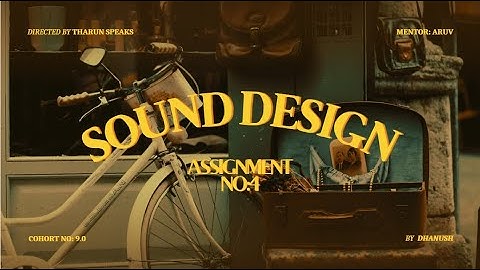 Assignment 4 | Sound Design | Tharun Speaks Video Editing Cohort: 9.0