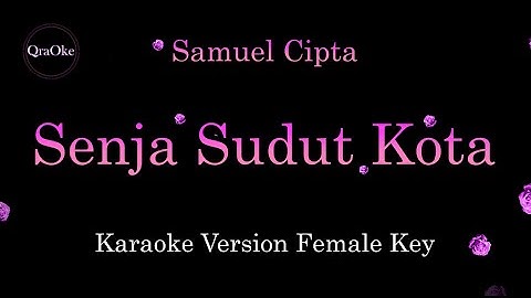Samuel Cipta - Senja Sudut Kota | Female Key (Karaoke Version by QraOke)