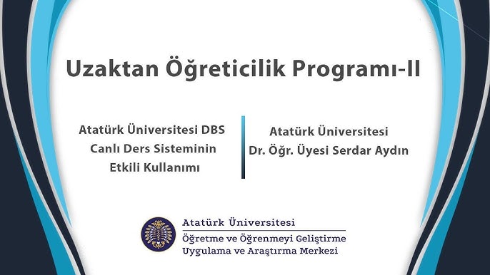 Ata Ogem Ataturk Universitesi Dbs Canli Ders Sisteminin Etkili Kullanimi Youtube