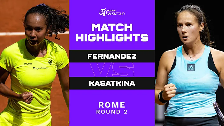 Leylah Fernandez vs. Daria Kasatkina | 2022 Rome R...
