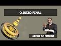 Arena do Futuro - O Juízo Final