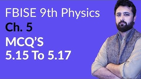 9th Class Physics Federal Board, Ch 5 - Exercise Question 5.15 to 5.17 - 9th Physics FBISE