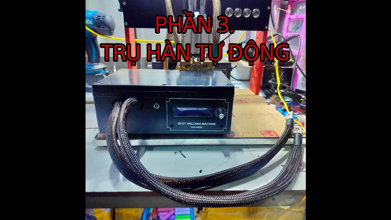CHẾ MÁY HÀN CELL PIN TỰ ĐỘNG. HOÀN THIỆN MÁY HÀN CELL. MUA MÁY HÀN CELL 0911424207