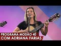 Programa Modão 40 com Adriana Farias