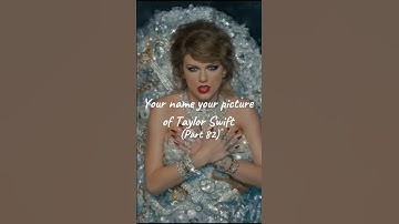 Your name your picture of Taylor Swift (Part 82)#swiftie #taylorswift #fypシ