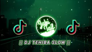 || DJ TEHIBA TEHI TEHI SLOW ||