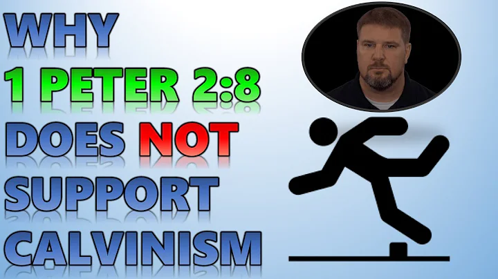 Why 1 Peter 2:8 Does NOT Support Calvinism