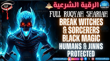 Full Quran Ruqyah Shariah: Break Witches & Sorcerers’ Black Magic – Humans & Jinns Protected