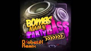 Bombs Away - Party Bass (DiabetiK Remix)